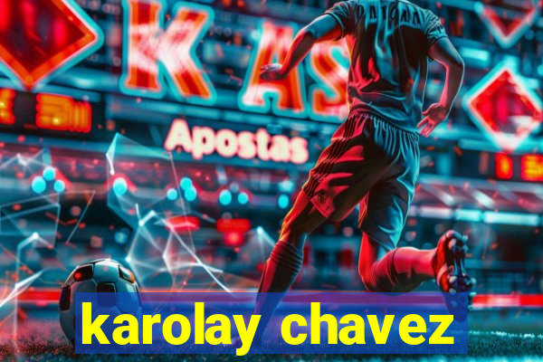 karolay chavez